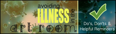 The Dos and Don'ts of Avoiding Illness in the Artroom.