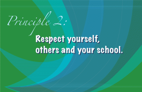 Principle 2: Respect yourself, others and your school.